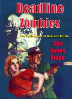 Cover for 'Deadline Zombies: The Adventures of Maxi and Moxie'