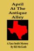 April At The Antique Alley - A Xara Smith Mystery by Bill McGrath