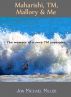 Maharishi, TM, Mallory & Me:  The Memoir of a Once TM Superstar by Jon Michael Miller