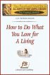 How To Do What You Love for a Living by D. Patrick Miller 