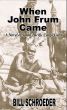 When John Frum Came - A Novel of South Pacific Cargo Cults by Bill Schroeder