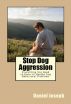 Stop Dog Aggression: Everything You Need to Know to Handle Dog Behavioral Problems by Daniel Joseph