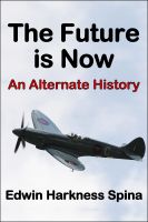 Cover for 'The Future is Now: An Alternate History'