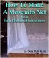 How to Make a Mosquito Net From Fully Illustrated Instructions by Dena Dale Crain