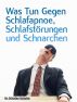 Was Tun Gegen Schlafapnoe, SchlafstÃ¶rungen Und Schnarchen by Dr. Robertino Bedenian