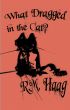 What Dragged in the Cat? by R.M. Haag