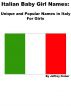 Italian Baby Girl Names: Unique and Popular Names in Italy for Girls by Jeffrey Fisher