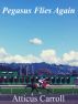 Pegasus Flies Again by Atticus Carroll