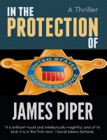 Cover for 'In The Protection Of (A Thriller)'