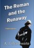 The Roman and the Runaway by A. J. Braithwaite