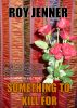 Something To Kill For by Roy Jenner