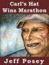 Carlâ€™s Hat Wins Marathon: a short story by Jeff Posey