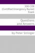 300 CEN (Certified Emergency Nurse) Exam Questions and Answers by Minute Help Guides 