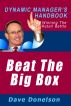 Beat The Big Box: The Dynamic Managerâ€™s Handbook Of Winning The Retail Battle by Dave Donelson