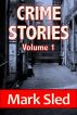 Crime Stories: Volume 1: Five Short Stories by Mark Sled