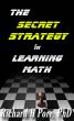 The Secret Strategy For Learning Math: The One Thing You Must Understand by Richard Porr