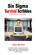 Six Sigma Survival Scribbles- notes from the battlefield by Sean McAfee