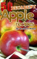 Cover for '50 Decadent Apple Recipes'