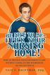 Be Nice to Meâ€”I Pick Your Nursing Home! How to Provide for Your Parentâ€™s Care without Going to the Poorhouse or the Nuthouse by Yale Hauptman