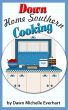Down Home Southern Cooking by Dawn Everhart