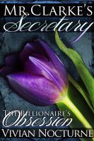 Cover for 'Mr. Clarke's Secretary: The Billionaire's Obsession (A BDSM Erotic Romance)'