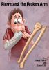 Pierre and the Broken Arm by James Radke