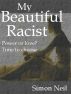 My Beautiful Racist by Simon Neil