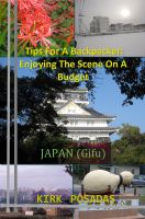Cover for 'Tips For A Backpacker: Enjoying The Scene On A Budget Japan (Gifu)'