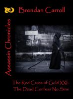 Cover for 'The Red Cross of Gold XXI:. The Dead Confess No Sins: Assassin Chronicles'