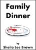 Family Dinner by Sheila Lee Brown