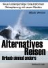 Alternatives Reisen - Urlaub einmal anders by Wilfred Lindo