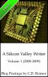 A Silicon Valley Writer Volume 1 (2008-2009) by C.D. Reimer