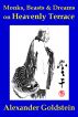 Monks, Beasts & Dreams on Heavenly Terrace by Alexander Goldstein