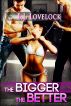 The Bigger The Better by B.J. Lovelock