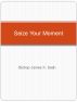 Seize Your Moment by Bishop James Saah