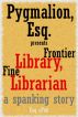 Frontier Library, Fine Librarian by Pygmalion Esq.
