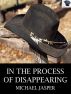 In the Process of Disappearing by Michael Jasper