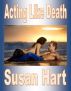 Acting Like Death by Susan Hart