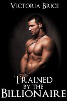 Cover for 'Trained by the Billionaire: A Gay BDSM Erotic Romance (Sold to the Billionaire, Book 2)'