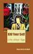 Kill Your Self: Life After Ego by Barry Graham