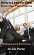 How to Lead for Best Business Performance by Dr Jim Porter