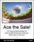 Ace the Sale!  a Practical Methodology for Selling B2B Enterprise Software, Hardware or Services by Nick Gomersall
