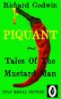PIQUANT - Tales Of The Mustard Man by Richard Godwin