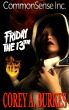 CommonSense Inc Part 2 - Friday the 13th by Corey Aaron Burkes