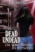 Dead, Undead, or Somewhere in Between by Mundania Press 