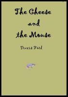 Cover for 'The Cheese and the Mouse'