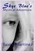 Skye Blue's Mystical Adventure by Susan Martinez