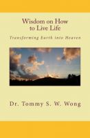 Cover for 'Wisdom on How to Live Life: Transforming Earth into Heaven'