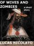 Of Wives and Zombies (a short story) by Lucas Nicolato