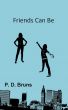 Friends Can Be by P.D. Bruns